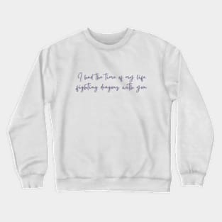 Time of My Life Fighting Dragons With You Crewneck Sweatshirt